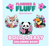 Flowers & Fluff Coloring Book: Fluffy Friends & Blooming Colors - Bold & Easy Coloring Book for Adults & Kids (GraciePop Coloring Book Collection)