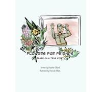 Flowers for Friends: Based on a True Story (Adventures with Jimmy)