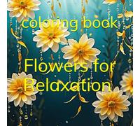 Flowers for Relaxation Coloring Book