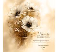 Flowers for the Soul: A Relaxing 3D Flower Coloring Book for Adults, Seniors and Teens | 25 Beautiful Designs to Color and Unwind: A mindful journey into calm, creativity, and floral beauty