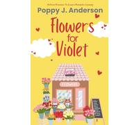 Flowers for Violet: A From Enemies to Lovers Romantic Comedy (Fall in Love in Notting Hill RomCom Series)