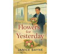 Flowers for Yesterday: a romantic novella of loss and love