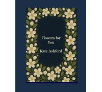 Flowers for You: 50 Unique Flower Designs for Adults to Colour - A Creative Way to Relax, Unwind, and Reduce Stress