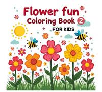 Flowers fun coloring for Beginners: An kids simple Coloring Book with Fun, Easy, and Relaxing Coloring 100 Pages (Easy Coloring Books)