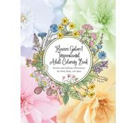 Flowers Galore! Inspirational Adult Coloring Book: Positive and Uplifting Affirmations for Mind, Body, and Spirit