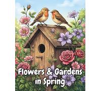 Flowers & Gardens in Spring: 50 designs for adults - Relaxing garden scenes for peace and stress relief.