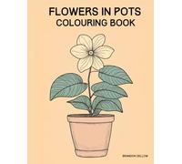 Flowers In Pots Colouring Book: A Simple Minimalist Mindfulness Relaxation Activity Book for Kids, Teens, Adults