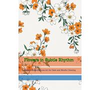 Flowers in Subtle Rhythm: Realistic Botanical Line Art for Calm and Mindful Coloring (World of Quiet Balance)