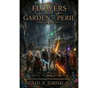 Flowers in the Garden of Peril: Book One of the "Song of the Earthmother" Series