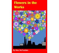 FLOWERS IN THE WORKS: A collection pf Poems