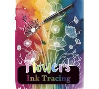 Flowers Ink Tracing Book: A Mindful Journey Through White-Line Floral Art: Trace, Relax, and Unwind with 36 Elegant Botanical Designs