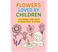Flowers Loved by Children: A Coloring Book of 20 Beloved Blooms