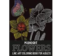 Flowers Midnight Line Art Coloring Book for Adults: Intricate White Line Designs on Black Pages for Detailed, Relaxing Coloring