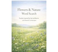Flowers & Nature Word Search: Puzzles Inspired by Spring Blooms and Peaceful Landscapes