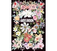 Flowers Notebook: Multicolored Floral Notebook, 120 Page Notebook with Colorful Floral Design, 6” x 9”