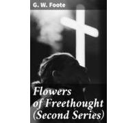 Flowers Of Freethought (second Series) (ebook)
