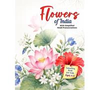 Flowers of India Colouring Book for Kids Aged 4 to 8 - Discover and Colour: 30+ Fun Illustrations of Marigolds, Lotuses, Orchids and More, With Hindi Flower Names