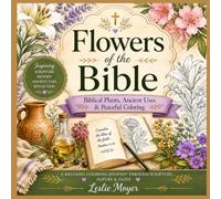 Flowers of the Bible: Biblical Plants, Ancient Uses & Peaceful Coloring