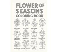 Flowers of the Seasons Coloring Book: A Fun and Educational Coloring Book Featuring 24 Seasonal Flowers for Kids