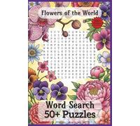 Flowers of the World: A Blooming Adventure in Word Search Puzzles with Easy to Read Print | 6x9 inches, 110 pages | 50+ Puzzles | Gift for Vacations, Holidays and Free Times