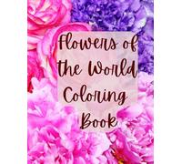 Flowers Of the World Coloring Book