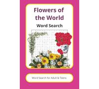 Flowers of the World Word Search: Word Searches with Easy to Read Print about Flowers of the World | 6x9 inches, 100 pages | 50 Puzzles … Gift for Vacations, Holidays, and Relaxation