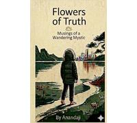 Flowers of Truth: Musings of a Wandering Mystic