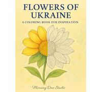 Flowers of Ukraine: A Coloring Book for Inspiration