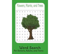 Flowers, Plants, and Trees Word Search Puzzle Book: Word Searches with Easy to Read Print about Flowers, Plants, and Trees I 6x9 inches, 110 pages I ... for Vacations, Holidays and Mental Breaks