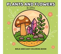 Flowers & Plants Bold and Easy Coloring Book for Adults and Kids: Simple, Big and Beautiful Botanical Designs for Relaxation and Stress Relief ... Cute Things (Bold and Easy Coloring Books)