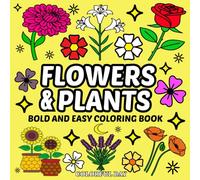 Flowers & Plants Bold and Easy Coloring Book: Simple and Relaxing Designs for Adults, Seniors and Teens