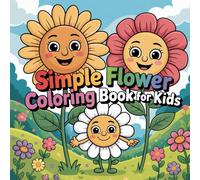 Flowers & Plants Coloring Book: Easy and Fun Designs for Kids: A Relaxing Coloring Book with Bold and Easy-to-Color Designs