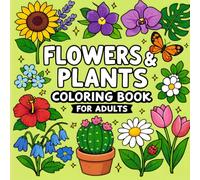 Flowers&Plants Coloring Book for Adults: 50 Beautiful Botanical Designs for Relaxation and Stress Relief