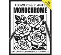 Flowers & Plants Monochrome: 50 Botanicals Coloring Pages | Relaxing one color coloring book for adults (Quaints One-Color Series)