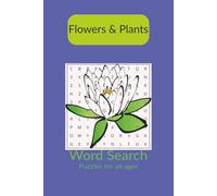 Flowers & Plants Word Search Puzzle Book: Word Searches with Easy to Read Print about Flowers, Plants, Herbs, and More | 6x9 inches, 110 pages | 50+ ... Gift for Vacations, Holidays and Free Times.