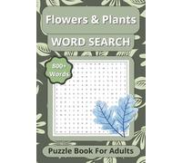 Flowers & Plants Word Search: Relaxing Word Search Puzzles for Adults Featuring Flowers, Plants, and Nature | 800+ Words, 55 Puzzles | 6x9 inches, 110 pages | Gift for Vacations, Holidays and Relaxing days at Home