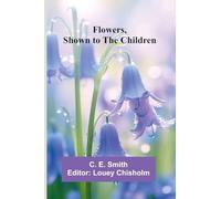 Flowers, Shown to the Children