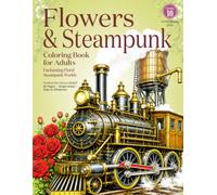 Flowers & Steampunk: Coloring Book for Adults