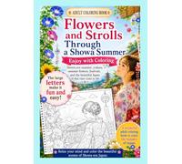 Flowers Through a Japanese Summer: An Adult Coloring Book Featuring Nostalgic Showa Japan, Yukata, Summer Flowers, Festivals, and Beautiful Japanese Scenery
