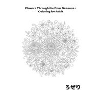 Flowers Through the Four Seasons - Coloring for Adult