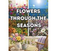 Flowers Through the Seasons: A Comforting Picture Book for Seniors and Dementia Care