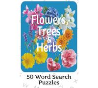 Flowers, Trees & Herbs: Flowering Plants : Word Searches With Easy to Read Print about Plants from around the World | 6x9 inches, 100 pages | 50 ... holidays and freetime (Curious Word Search)