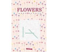 Flowers Word Search: 55 Beautiful Puzzles Featuring Different Types of Flowers - Includes Solutions - 6x9 Inches