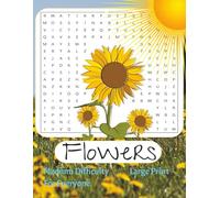 Flowers Word Search 55 Puzzles: Large Print Easy to Read Puzzle Book about Flowers with Solutions