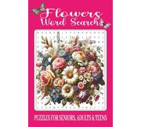Flowers Word Search: 55 Word searches Puzzles about Flowers | 6X9 inches, 112 pages, 495 words | The Perfect, Entertaining & Educational Gift for Gardeners and nature lovers