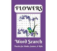 Flowers Word Search Adventure: Dive into a vibrant world of blooms while challenging your mind and honing your vocabulary with nearly 500 word