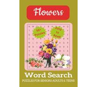Flowers Word Search I Puzzles for Seniors Adults and Teens: A Garden of Word Search Puzzles with Easy to Read About Flower Names Botanical Plants ... for Relaxation, Vacation and Leisure Time