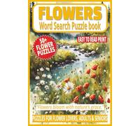 FLOWERS WORD SEARCH PUZZLE BOOK: 50+ Easy-to-Read Word Find Puzzles of Flower Varieties, Botany, Gardens & Botanical Wildflowers for Floral Lovers, ... WORD SEARCH SERIES: GARDENING & BOTANY)