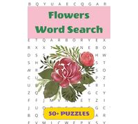 Flowers Word Search Puzzle Book: 50+ Word Find Puzzles with Easy-to-Read Print about Roses, Tulips, Daisies and More | 6×9 inches, 110 pages … Gift for Vacations, Holidays and Free Times