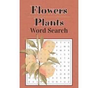 Flowers Word Search Puzzle Book: 50+ Word Searches about Flowers, Plants and More | 6x9 Inches, 110 Pages | Solutions Included